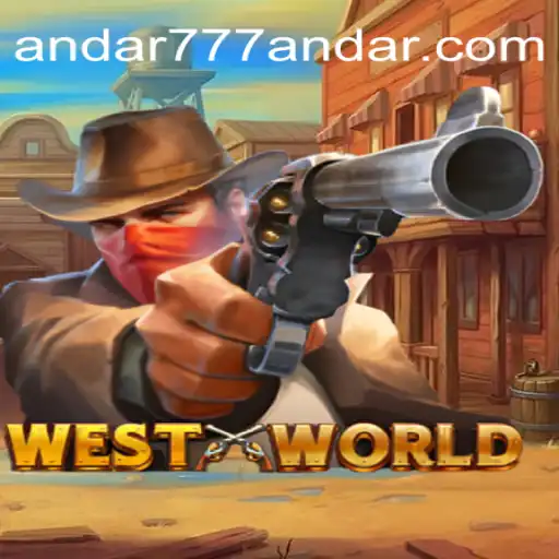WestWorld: A Comprehensive Guide to the Innovative Game with Andar777 Insights
